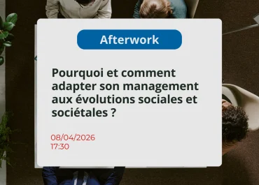 Afterwork : Pourquoi et comment adapter son management aux évolutions sociales et sociétales ?