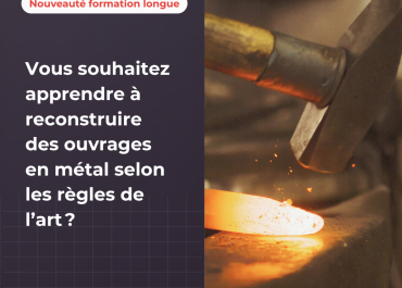 NEU - Nouveauté Formation professionnelle en ferronnerie d’art en partenariat avec le CNFPC
